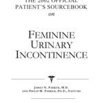 خرید و دانلود نسخه کامل کتاب The 2002 Official Patient’s Sourcebook on Feminine Urinary Incontinence: A Revised and Updated Directory for the Internet Age