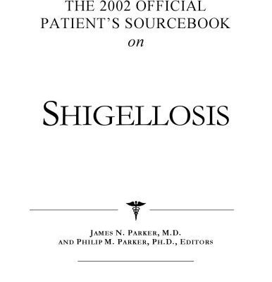 خرید و دانلود نسخه کامل کتاب The 2002 Official Patient’s Sourcebook on Shigellosis: A Revised and Updated Directory for the Internet Age