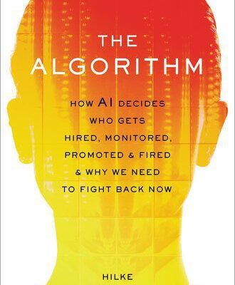 خرید و دانلود نسخه کامل کتاب The Algorithm: How AI Decides Who Gets Hired, Monitored, Promoted, and Fired and Why We Need to Fight Back Now