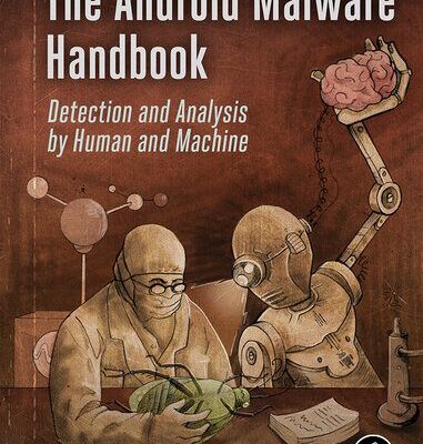 خرید و دانلود نسخه کامل کتاب The Android Malware Handbook: Detection and Analysis by Human and Machine