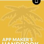 خرید و دانلود نسخه کامل کتاب The App Maker’s Handbook: Growth Hacking Strategies For Indie App Developers And Marketers With A Splash Of Paradise