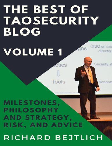 خرید و دانلود نسخه کامل کتاب The Best of TaoSecurity Blog, Volume 1: Milestones, Philosophy and Strategy, Risk, and Advice_68680ab7b363c.jpeg خرید و دانلود نسخه کامل کتاب The Best of TaoSecurity Blog, Volume 1: Milestones, Philosophy and Strategy, Risk, and Advice