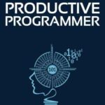 خرید و دانلود نسخه کامل کتاب The Blueprint for a Productive Programmer: How to Write Great Code Fast and Prevent Repetitive Strain Injuries