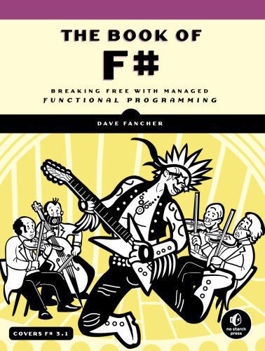 خرید و دانلود نسخه کامل کتاب The Book of F#: Breaking Free with Managed Functional Programming_6873506522175.jpeg خرید و دانلود نسخه کامل کتاب The Book of F#: Breaking Free with Managed Functional Programming