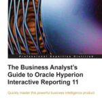 خرید و دانلود نسخه کامل کتاب The Business Analyst’s Guide to Oracle Hyperion Interactive Reporting 11