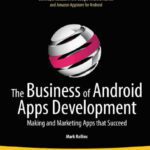 خرید و دانلود نسخه کامل کتاب The Business of Android Apps Development: Making and Marketing Apps that Succeed