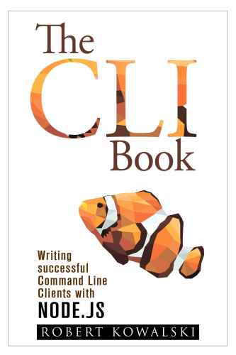 خرید و دانلود نسخه کامل کتاب The CLI Book: Writing successful Command Line Clients with Node.js_6873f8eadc563.jpeg خرید و دانلود نسخه کامل کتاب The CLI Book: Writing successful Command Line Clients with Node.js