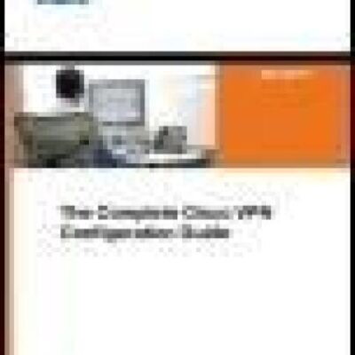 خرید و دانلود نسخه کامل کتاب The Complete Cisco VPN Configuration Guide