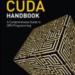 خرید و دانلود نسخه کامل کتاب The CUDA Handbook: A Comprehensive Guide to GPU Programming