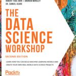 خرید و دانلود نسخه کامل کتاب The Data Science Workshop: Learn how you can build machine learning models and create your own real-world data science projects , Second Edition