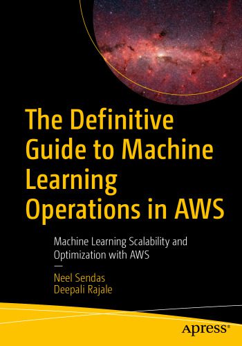 خرید و دانلود نسخه کامل کتاب The Definitive Guide to Machine Learning Operations in AWS: Machine Learning Scalability and Optimization with AWS_686620b2a68e3.jpeg خرید و دانلود نسخه کامل کتاب The Definitive Guide to Machine Learning Operations in AWS: Machine Learning Scalability and Optimization with AWS