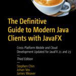 خرید و دانلود نسخه کامل کتاب The Definitive Guide to Modern Java Clients with JavaFX: Cross-Platform Mobile and Cloud Development Updated for JavaFX 21 and 23