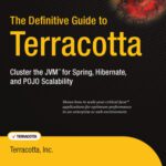 خرید و دانلود نسخه کامل کتاب The Definitive Guide to Terracotta: Cluster the JVM for Spring, Hibernate and POJO Scalability