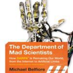 خرید و دانلود نسخه کامل کتاب The Department of Mad Scientists: How DARPA Is Remaking Our World, from the Internet to Artificial Limbs.