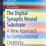 خرید و دانلود نسخه کامل کتاب The Digital Synaptic Neural Substrate: A New Approach to Computational Creativity