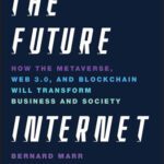 خرید و دانلود نسخه کامل کتاب The Future Internet: How the Metaverse, Web 3.0, and Blockchain Will Transform Business and Society