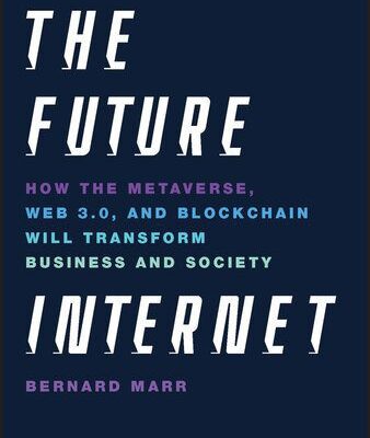 خرید و دانلود نسخه کامل کتاب The Future Internet: How the Metaverse, Web 3.0, and Blockchain Will Transform Business and Society