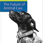 خرید و دانلود نسخه کامل کتاب The Future of Animal Law[2021] -  PDF