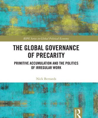 خرید و دانلود نسخه کامل کتاب The Global Governance of Precarity: Primitive Accumulation and the Politics of Irregular Work