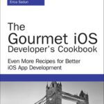خرید و دانلود نسخه کامل کتاب The Gourmet iOS Developer’s Cookbook: Even More Recipes for Better iOS App Development