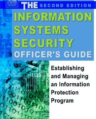 خرید و دانلود نسخه کامل کتاب The Information Systems Security Officer’s Guide: Establishing and Managing an Information Protection Program