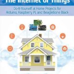 خرید و دانلود نسخه کامل کتاب The Internet of Things: Do-It-Yourself at Home Projects for Arduino, Raspberry Pi and BeagleBone Black