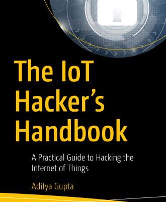 خرید و دانلود نسخه کامل کتاب The IoT Hacker’s Handbook: A Practical Guide to Hacking the Internet of Things