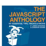 خرید و دانلود نسخه کامل کتاب The JavaScript Anthology: 101 Essential Tips, Tricks & Hacks