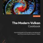 خرید و دانلود نسخه کامل کتاب The Modern Vulkan Cookbook: A practical guide to 3D graphics and advanced real-time rendering techniques in Vulkan