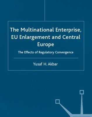 خرید و دانلود نسخه کامل کتاب The Multinational Enterprise, EU Enlargement and Central Europe: The Effects of Regulatory Convergence