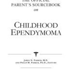 خرید و دانلود نسخه کامل کتاب The Official Parent’s Sourcebook on Childhood Ependymoma: A Revised and Updated Directory for the Internet Age