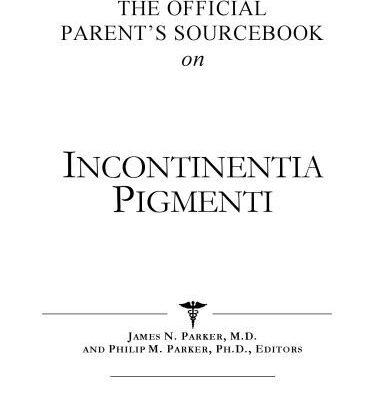 خرید و دانلود نسخه کامل کتاب The Official Parent’s Sourcebook on Incontinentia Pigmenti: A Revised and Updated Directory for the Internet Age
