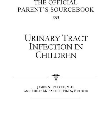 خرید و دانلود نسخه کامل کتاب The Official Parent’s Sourcebook on Urinary Tract Infection in Children: A Revised and Updated Directory for the Internet Age