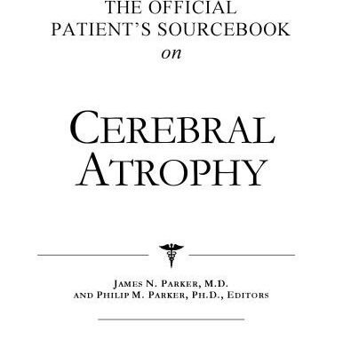 خرید و دانلود نسخه کامل کتاب The Official Patient’s Sourcebook on Cerebral Atrophy: A Revised and Updated Directory for the Internet Age