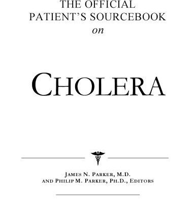 خرید و دانلود نسخه کامل کتاب The Official Patient’s Sourcebook on Cholera: A Revised and Updated Directory for the Internet Age