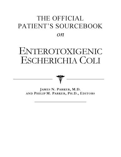 خرید و دانلود نسخه کامل کتاب The Official Patient’s Sourcebook on Enterotoxigenic Escherichia Coli: A Revised and Updated Directory for the Internet Age_6883a8c33e3d4.jpeg خرید و دانلود نسخه کامل کتاب The Official Patient’s Sourcebook on Enterotoxigenic Escherichia Coli: A Revised and Updated Directory for the Internet Age