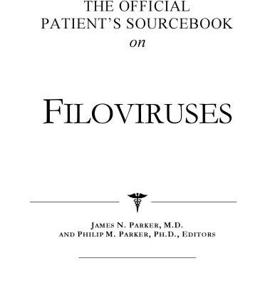 خرید و دانلود نسخه کامل کتاب The Official Patient’s Sourcebook on Filoviruses: A Revised and Updated Directory for the Internet Age