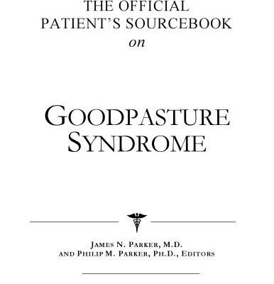 خرید و دانلود نسخه کامل کتاب The Official Patient’s Sourcebook on Goodpasture Syndrome: A Revised and Updated Directory for the Internet Age
