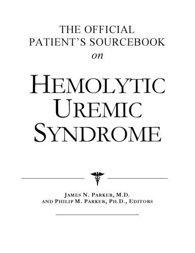خرید و دانلود نسخه کامل کتاب The Official Patient’s Sourcebook on Hemolytic Uremic Syndrome: A Revised and Updated Directory for the Internet Age_6883bdfbb5f0e.jpeg خرید و دانلود نسخه کامل کتاب The Official Patient’s Sourcebook on Hemolytic Uremic Syndrome: A Revised and Updated Directory for the Internet Age