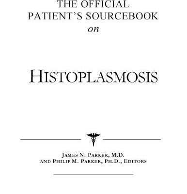 خرید و دانلود نسخه کامل کتاب The Official Patient’s Sourcebook on Histoplasmosis: A Revised and Updated Directory for the Internet Age