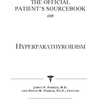 خرید و دانلود نسخه کامل کتاب The Official Patient’s Sourcebook on Hyperparathyroidism: A Revised and Updated Directory for the Internet Age