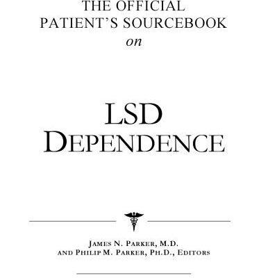 خرید و دانلود نسخه کامل کتاب The Official Patient’s Sourcebook on Lsd Dependence: A Revised and Updated Directory for the Internet Age