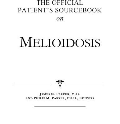 خرید و دانلود نسخه کامل کتاب The Official Patient’s Sourcebook on Melioidosis: A Revised and Updated Directory for the Internet Age