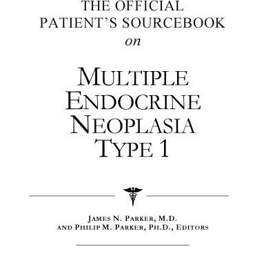 خرید و دانلود نسخه کامل کتاب The Official Patient’s Sourcebook on Multiple Endocrine Neoplasia Type 1: A Revised and Updated Directory for the Internet Age