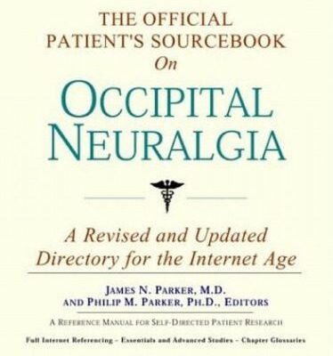 خرید و دانلود نسخه کامل کتاب The Official Patient’s Sourcebook on Occipital Neuralgia: A Revised and Updated Directory for the Internet Age