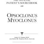 خرید و دانلود نسخه کامل کتاب The Official Patient’s Sourcebook on Opsoclonus Myoclonus: A Revised and Updated Directory for the Internet Age