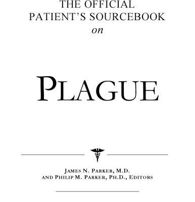 خرید و دانلود نسخه کامل کتاب The Official Patient’s Sourcebook on Plague: A Revised and Updated Directory for the Internet Age