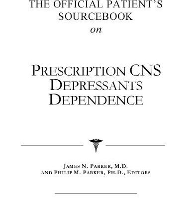 خرید و دانلود نسخه کامل کتاب The Official Patient’s Sourcebook on Prescription Cns Depressants Dependence: A Revised and Updated Directory for the Internet Age