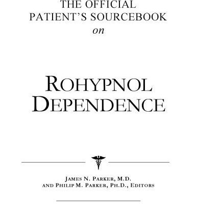 خرید و دانلود نسخه کامل کتاب The Official Patient’s Sourcebook on Rohypnol Dependence: A Revised and Updated Directory for the Internet Age