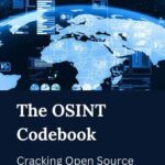 خرید و دانلود نسخه کامل کتاب The OSINT Codebook : Cracking Open Source Intelligence Strategies